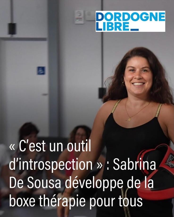 Dordogne Libre : &laquo; C'est un outil d'introspection &raquo; : Sabrina De Sousa d&eacute;veloppe de la boxe th&eacute;rapie pour tous